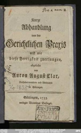 Kurze Abhandlung von der Gerichtlichen Praxis und wie diese Fertigkeit zuerlangen