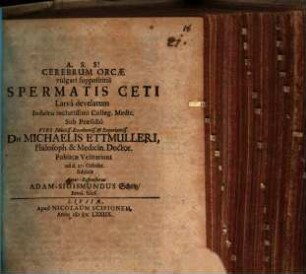 Cerebrum orcae vulgari supposititia spermatis ceti larva develatum