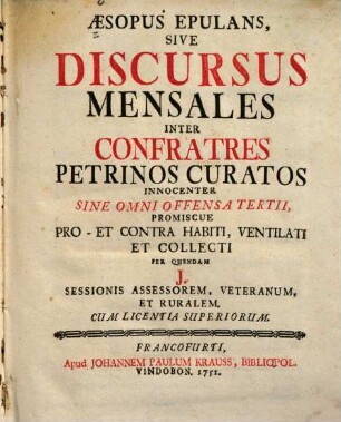 Aesopus Epulans, Sive Discursus Mensales Inter Confratres Petrinos Curatos Innocenter Sine Omni Offensa Tertii, Promiscue Pro - Et Contra Habiti