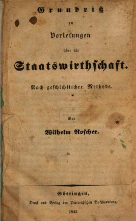 Grundriß zu Vorlesungen über die Staatswirthschaft : nach geschichtlicher Methode