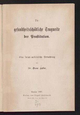 Die gesundheitsschädliche Tragweite der Prostitution : eine social-medicinische Betrachtung