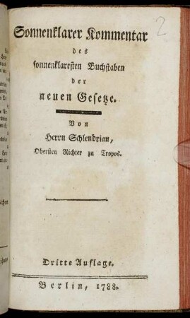 Sonnenklarer Kommentar des sonnenklaresten Buchstaben der neuen Gesetze : Von Herrn Schlendrian, Obersten Richter zu Tropos
