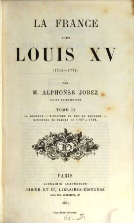 La France sous Louis XV : (1715 - 1774), 2. La régence. Ministère du Duc de Bourbon. Ministère de Fleury de 1727 à 1732