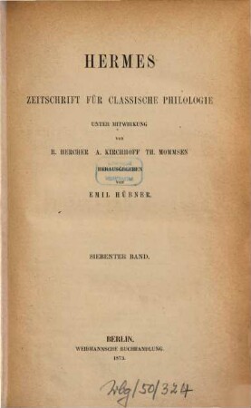 Hermes : Zeitschrift für klassische Philologie. 7, 7. 1873