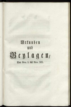 Urkunden und Beylagen, Von Nro I. biß Nro XII.