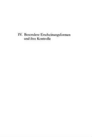 IV. Besondere Erscheinungsformen und ihre Kontrolle