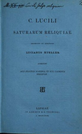 C. Lucili Saturarum reliquiae : accedunt Acci (praeter scaenica) et Suei carminum reliquiae