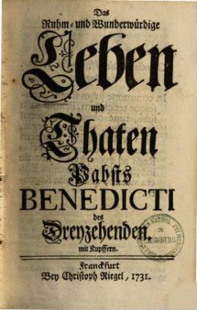 Das Ruhm- und Wunderwürdige Leben und Thaten Pabsts Benedicti des Dreyzehenden, [1]
