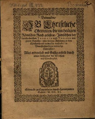 Bedencken, ob christliche Oberkeiten, die im heiligen Römischen Reich gesessene, Jüdischheit bey derohabenden Thorach und Talmud mit gutem Gewissen, ohne fernere Anleitung zu dem Christenthumb dermassen verstocket, in Unwissenheit könne und möge sitzen lassen ?