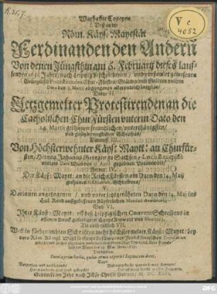 Warhaffte Copeyen I. Deß an die Röm. Käys. Mayestät Ferdinanden den Andern Von denen Jüngsthin am 6. Februarii dieses lauffenden 1631. Jahrs/ nach Leiptzig beschriebenen/ und vorsamlet gewesenen Evangelisch Protestirenden Chur-Fürsten/ Ständen und Städten unterm Dato den 18. Martii abgangenen allerunterthänigsten/ Dann II. Jetzgemelter Protestirenden an die Catholischen ChurFürsten unterm Dato den 24 Martii gethanen ... Schreiben/ Darauff III. Von ... Käys: Maytt: an Churfürsten/ Hertzog Johanns Georgen zu Sachsen ... unterm Dato Wien den 17 April. gegebnen Vorantwort/ Ferner IV. Der Käyß: Maytt: an die ReichsFürsten am Dato den 14. Maii gethanen Insinuation Schreibens/ ...