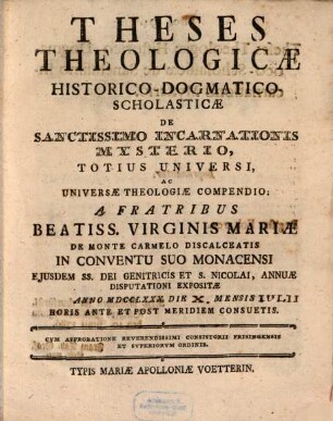 Theses theologicae historico-dogmatico-scholasticae de sanctissimo incarnationis mysterio, totius universi, ac universae theologiae compendio