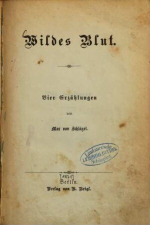 Wildes Blut : Vier Erzählungen von Max von Schlägel