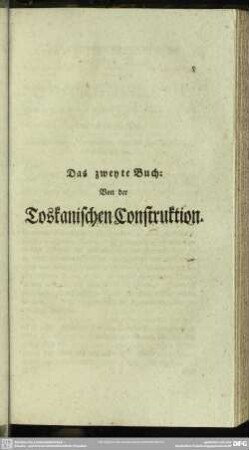 Das zweyte Buch: Von der Toskanischen Construktion
