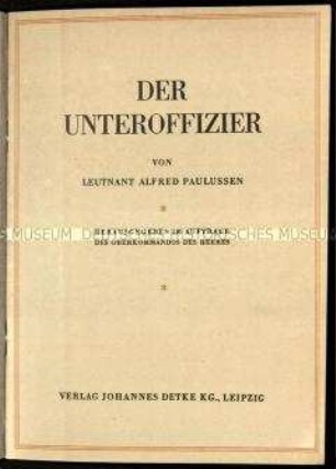 Schrift über das Wesen und die Aufgaben eines Unteroffiziers in der Wehrmacht