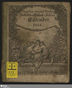 1825: Königl. Sächs. allergnädigst privileg. Neustädtischer Wirtschafts- u. Historien-Calender