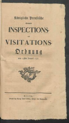 Königliche Preußische Erneuerte Inspections- und Visitations-Ordnung vom 25sten Januarii 1737