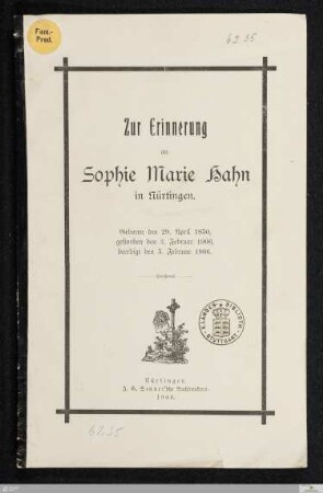 Zur Erinnerung an Sophie Marie Hahn in Nürtingen : geboren den 29. April 1850, gestorben den 3. Februar 1906, beerdigt den 5. Februar 1906