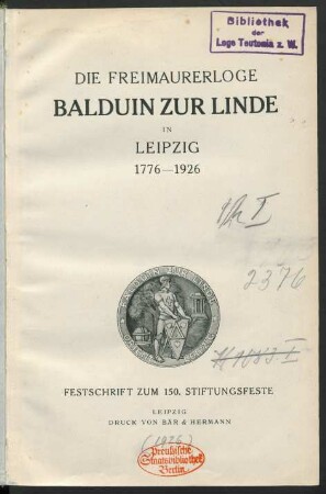 Die Freimaurerloge Balduin zur Linde in Leipzig 1776 - 1926 : Festschrift zum 150. Stiftungsfeste