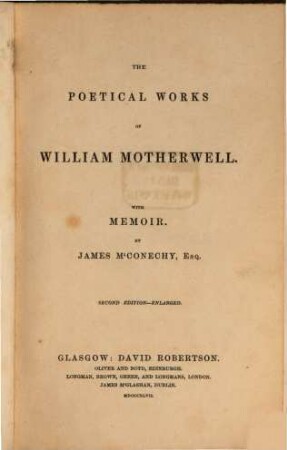 The poetical works of William Motherwell : With memoir by James M'Conechy, Esq.