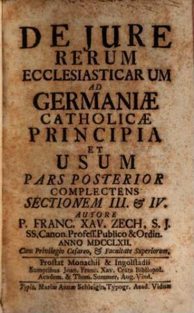 De Jure Rerum Ecclesiasticarum : Ad Germaniae Catholicae Principia Et Usum, 2. Complectens Sectionem III. Et IV.