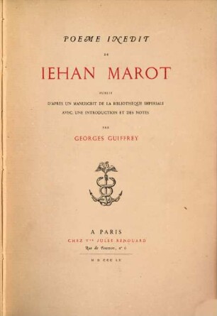 Poème inedit de Iehan Marot : publié d'après un manuscrit de la Bibliothèque imperiale