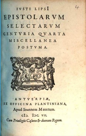Ivsti Lipsi[i] Epistolarvm Selectarvm Centvria ... Miscellanea, Centuria 4. Epistolarum Seletarum Centuria Quarta Miscellanea Postuma