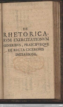 De Rhetoricarum Exercitationum Generibus, Praecipue Que De Recta Ciceronis Imitatione