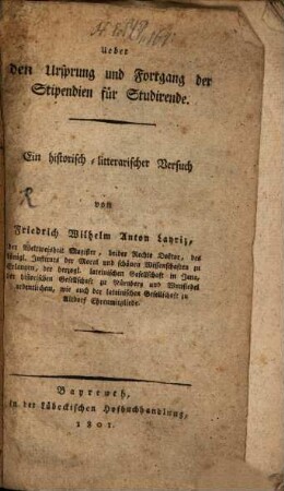 Ueber den Ursprung und Fortgang der Stipendien für Studierende : Ein hist.-litter. Versuch