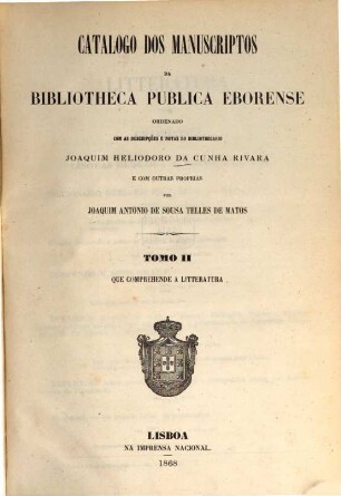 Catalogo dos manuscriptos da Bibliotheca Publica Eborense, 2. Que comprehende a litteratura