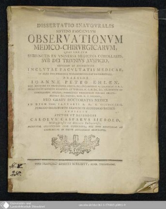 Dissertatio Inavgvralis Sistens Fascicvlvm Observationvm Medico-Chirvrgicarvm : Qvas Vna Cvm Svbivnctis Ex Vniversa Medicina Corollariis, Svb Dei Trivnivs Avspicio