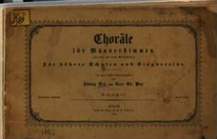 Choräle für Männerstimmen : (in alter u. neuer Melodieform) ; für höhere Schulen u. Singvereine. 1. 52 Choräle. - 48 S.