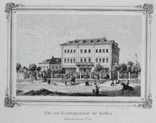 Lehr- und Erziehungsanstalt für Mädchen [in Dresden-Friedrichstadt] Löbtauerstrasse No. 13