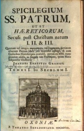 Spicilegium SS. Patrum Ut Et Haereticorum, Seculi post Christum natum I. II. & III.. 1, Seculum I.