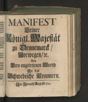 Manifest Seiner Königl. Majestät zu Dennemarck/ Norwegen/ [et]c. Bey Dero angetretenen Marsch In das Schwedische Pommern