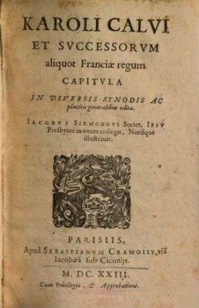 Karoli Calvi Et Svccessorvm aliquot Franciae regum Capitvla In Diversis Synodis Ac placitis generalibus edita