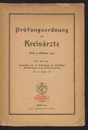 Prüfungsordnung für Kreisärzte vom 9. Februar 1921 : mit Anhang: Vorschriften für die Anfertigung der schriftlichen Ausarbeitungen in der Kreisarztprüfung : vom 20. August 1920
