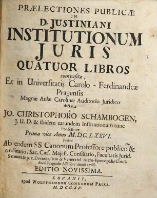 Praelectiones publicae in D. Iustiniani institutionum iuris quatuor libros, [1]