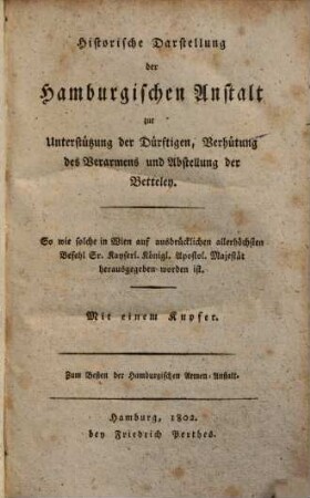 Historische Darstellung der Hamburgischen Anstalt zur Unterstützung der Dürftigen, Verhütung des Verarmens und Abstellung der Betteley