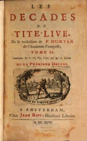 Les Decades De Tite-Live, 2. Contenant les V. VI. VII. VIII. IX. & X. Livres De La Premiere Decade