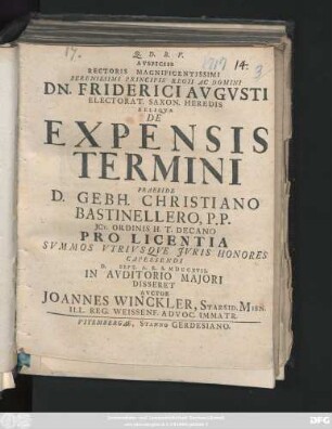 Auspiciis Rectoris Magnificentissimi Serenissimi Principis Regii Ac Domini Dn. Friderici Augusti Electorat. Saxon. Heredis Reliqva De Expensis Termini