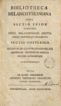 Bibliotheca Melanchtoniana : sive collectio scriptorum Ph. Melanchthonis quam sibi comparavit G. Th. Strobelius