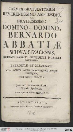 Carmen Gratulatorium Reverendissimo, Amplissimo, Ac Gratiosissimo Domino ... Bernardo Abbatiae Schwartzacensis, Ordinis Sancti Benedicti Praesuli Dignissimo
