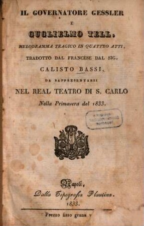Il governatore Gessler e Guglielmo Tell : Melodramma tragico in 4 atti