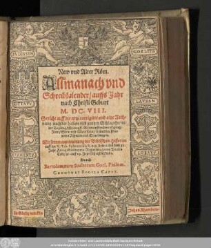 New vnd Alter Röm. Allmanach vnd Schreibkalender/ auffs Jahr nach Christi Geburt M.DC.VIII. ...