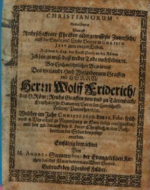 Christianorum Pepoithēsis Das ist: Rechtschaffener Christen allergewisseste Zuversicht ... : Bey Hochansehnlichen Begräbnuß Des weilandt Hoch Wolgebornen Graffen vnd Herrn, Herrn Wolff Friderich, des H. Röm. Reichs Graffen von vnd zu Tättenbach