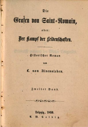 Die Grafen von Saint-Romain, oder: Der Kampf der Leidenschaften : Historischer Roman von L. von Alvensleben. 2