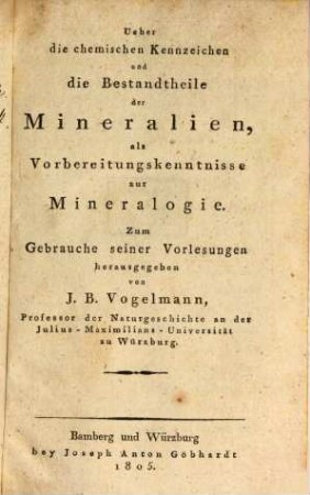 Ueber die chemischen Kennzeichen und die Bestandtheile der Mineralien, als Vorbereitungskenntnisse zur Mineralogie : zum Gebrauche seiner Vorlesungen