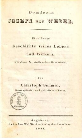 Domdecan Joseph von Weber : eine kurze Geschichte seines Lebens und Wirkens
