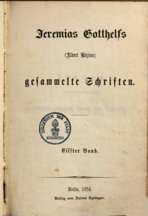 Jeremias Gotthelfs (Albert Bitzius) gesammelte Schriften. 11, [Jakobs, des Handwerksgesellen, Wanderungen durch die Schweiz]