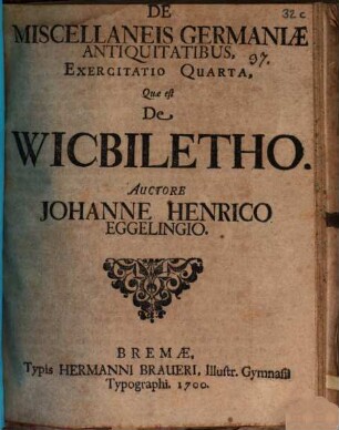De Miscellaneis Germaniae Antiquitatibus. Exercitatio IV., Quae est de Wicbiletho